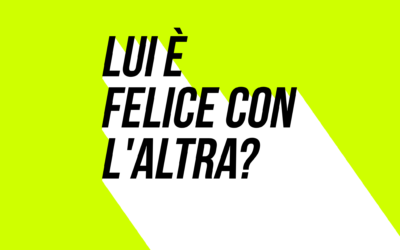 Lui è felice con l’altra?