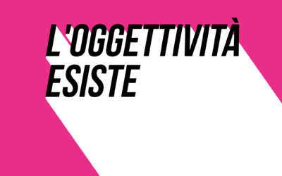 L’ oggettività esiste