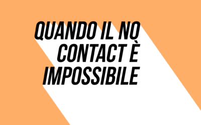 Quando il no contact è impossibile