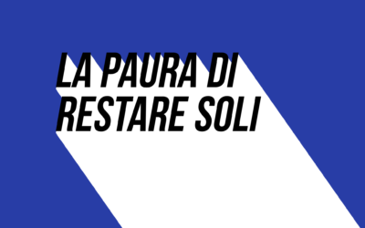 La paura di restare soli